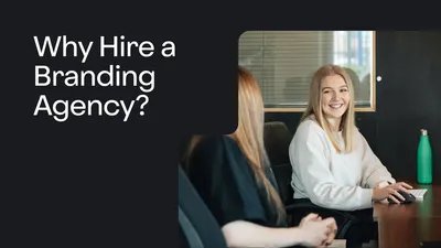 Why hire a branding agecny